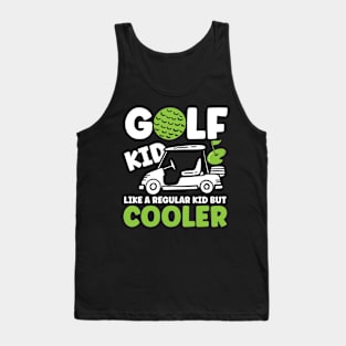 Golf Kid Like a Regular Kid But Cooler Tank Top